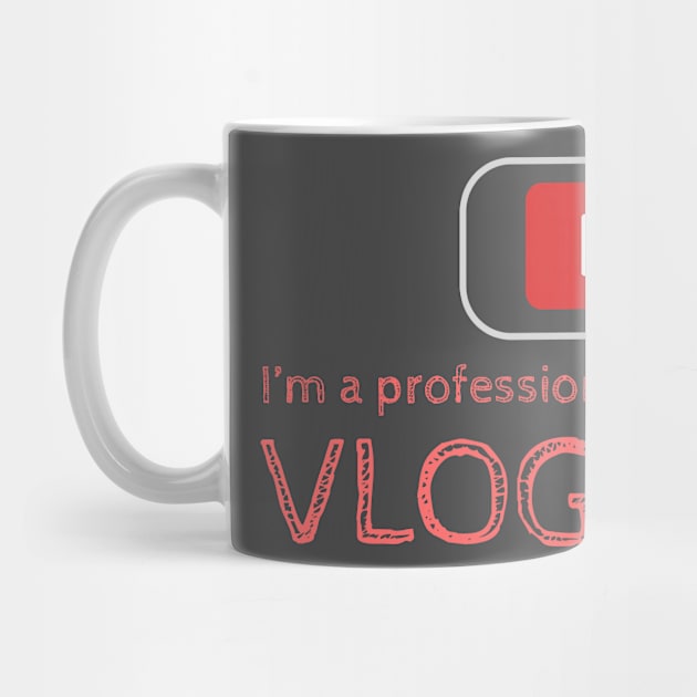 I'm a Professional Vlogger by Markyartshop